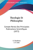 Theologie Et Philosophie: Compte-Rendu Des Principales Publications Scientifiques 1104475863 Book Cover