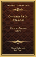 Cervantes En La Exposicion: Historico-Europea (1894) 1160338035 Book Cover
