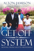 Get Off The System: Moving From Lack To Abundance 0692185194 Book Cover