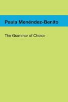 The Grammar of Choice 1419663119 Book Cover