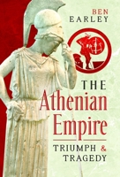 The Athenian Empire: Triumph and Tragedy B0H65WN8Y4 Book Cover
