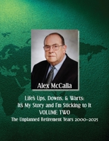 Life's Ups, Downs, & Warts, It's My Story and I'm Sticking to It: VOLUME TWO: The Unplanned Later Years 2000-2025 B0FPSSBXK4 Book Cover
