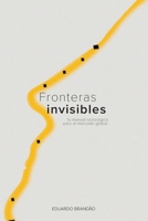 Fronteras invisibles: Tu guia estrategica para el mercado global (Spanish Edition) B0GY9HCSRF Book Cover