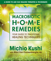 Macrobiotic Home Remedies: Your Guide to Traditional Healing Techniques 0870405543 Book Cover
