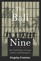 Bali Nine: The Untold Story of Crime, Justice, and Redemption B0DRHSFFYV Book Cover