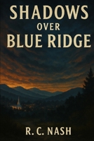 Shadows Over Blue Ridge (Shadows - Ethan Carter Saga) B0GGQRXKMT Book Cover