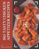 365 Tasty Chicken Appetizer Recipes: Greatest Chicken Appetizer Cookbook of All Time B08KKQ6JNH Book Cover