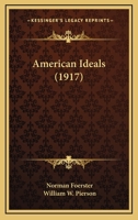 American ideals. ed. by Norman Foerster and W.W. Pierson. Jr 1516804686 Book Cover