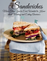 Sandwiches: More Than You've Ever Wanted to Know about Making and Eating America's B08YQJD359 Book Cover