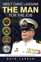 Meet Dave Lassam, the Man for the Job: My 39 Years Service in the Royal Australian Navy 1669889068 Book Cover
