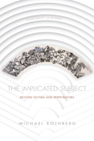 The Implicated Subject: Beyond Victims and Perpetrators 1503609596 Book Cover