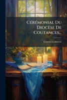 Cérémonial Du Diocèse De Coutances... 1246515032 Book Cover