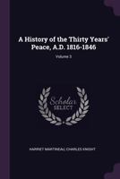 A History of the Thirty Years' Peace, A.D. 1816-1846; 3 1147465401 Book Cover