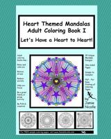 Heart Themed Mandalas Adult Coloring Book I: Let's Have a Heart to Heart 1518600328 Book Cover