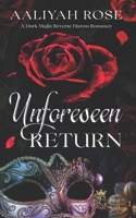 Unforeseen Return: A Dark Mafia Reverse Harem Romance B0C9S7Q7P1 Book Cover