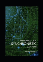 Memories of a Synchronistic Gap Year: Revealed. A true story of a covert Government Brain-Machine Interface experiment. 183804860X Book Cover