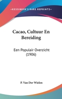 Cacao, Cultuur En Bereiding: Een Populair Overzicht (1906) 1161029214 Book Cover
