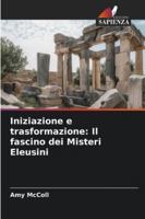 Iniziazione e trasformazione: Il fascino dei Misteri Eleusini 6209355048 Book Cover