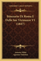 Itinerario Di Roma, E Delle Sur Vicinanze... 1275997007 Book Cover