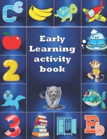 Early Learning Activity Book: Practice for Kids, alphabet's Tracing, Letters, words, and sentences . Fun activity book B08N3X67PN Book Cover
