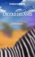 L'ECOLE DES ÂNES: Témoignage 2957223031 Book Cover