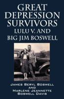 Great Depression Survivors: Lulu V. and Big Jim Boswell 1432770160 Book Cover