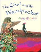 The Owl and the Woodpecker 159572043X Book Cover