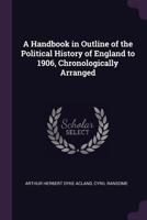 A Handbook in Outline of the Political History of England to 1906 135507598X Book Cover