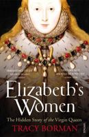 Elizabeth's Women: Friends, Rivals, and Foes Who Shaped the Virgin Queen 055380698X Book Cover