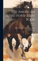 The American Shire Horse Stud Book; Volume 2 1021780804 Book Cover