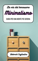 La via del benessere: minimalismo B0C1JFSBNF Book Cover