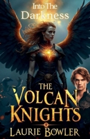 The Volcan Knights: Into The Darkness B0FB14MRCP Book Cover