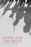 Crime and the Media 0230302882 Book Cover