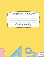 Composition Notebook Cursive Writing: Elementary School Journal with School Supply Theme and Yellow Background 1079148523 Book Cover
