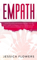 Empath The Practical Survival Guide for Empaths and Highly Sensitive People to Healing Themselves and Thriving In Their Lives, Even if You Constantly Absorb Negative Energy and Always Feel Drained 1989838871 Book Cover