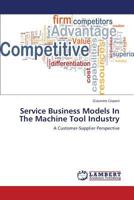 Service Business Models In The Machine Tool Industry: A Customer-Supplier Perspective 3659359580 Book Cover