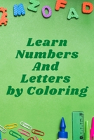 Learn Numbers and Letters by Coloring: Nice Gift, 6*9, 95 pages, nice cover for kids imagination B08BDVN4Z1 Book Cover