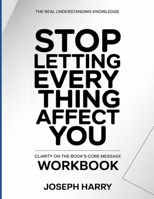 The Real Understanding Knowledge Stop Letting Every Thing Affect You: Clarity On The Book's Core Message B0GJNBJL9Q Book Cover