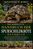 DAS KOMPLETTE HANDBUCH DER SPURSCHILDKRÖTE: Alles, was Sie über Spornschildkröten wissen müssen, einschließlich Gehegeeinrichtung, ... und tägliche Pflege (German Edition) B0HBN2LRML Book Cover