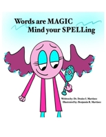 Words are MAGIC, Mind your SPELLing B0CS2RD1JN Book Cover