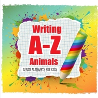 writing A-Z animals Learn Alphabets for kids: Alphabet tracing and animal coloring workbook for kids: A to Z alphabet tracing activities book for beginners B09DJ8SPCC Book Cover