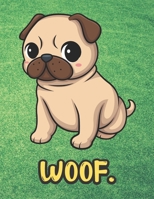 Woof: Kawaii Pug Dog Notebook with Green Grass Background Design and Barking Noise Cover. Perfect Journal for Pet and Dog Lovers of All Ages. 1701895986 Book Cover