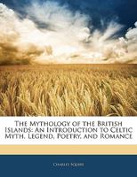 The Mythology of the British Islands (Wordsworth Myth, Legend & Folklore) 1016000189 Book Cover
