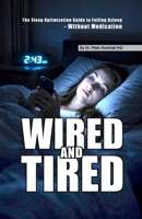 Wired and Tired: The Sleep Optimization Guide to Falling Asleep - Without Medication B0GX55FQT4 Book Cover