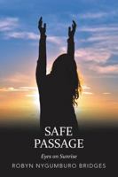 Safe Passage: Eyes on Sunrise 1504387856 Book Cover