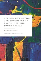 Affirmative Action Jurisprudence in Post-Apartheid South Africa: Transformative Tensions 1509977503 Book Cover