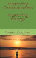 Mastering Consciousness. Mastering Energy. 1075979293 Book Cover