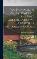 Two Hundredth Anniversary of the First Congregational Church in Middleboro, Mass 1286495482 Book Cover