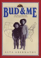 Bud & Me: The True Adventures of the Abernathy Boys 096621661X Book Cover