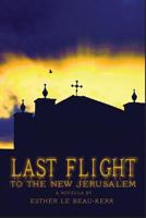 Last Flight to the New Jerusalem 1535302798 Book Cover